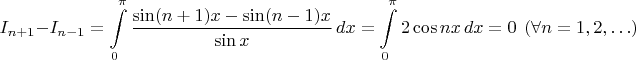 $$I_{n+1}-I_{n-1}=\int\limits_0^{\pi}\dfrac{\sin(n+1)x-\sin(n-1)x}{\sin x}\,dx=\int\limits_0^{\pi}2\cos nx\,dx=0\ \ (\forall n=1,2,\ldots)$$