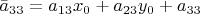 $\bar a_{33}=a_{13}x_0+a_{23}y_0+a_{33}$