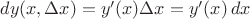 $dy(x,\Delta x)=y'(x)\Delta x=y'(x)\,dx$