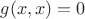 $g(x,x)=0$