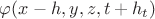 $\varphi(x-h,y,z,t+h_t)$