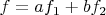 $f=af_1+bf_2$