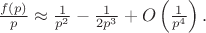$ \frac{f(p)}{p} \approx \frac{1}{p^2} - \frac{1}{2p^3} + O\left(\frac{1}{p^4}\right). $