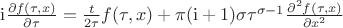 $\begin{equation*}
		\mathrm{i}\frac{\partial f(\tau,x)}{\partial \tau} = \frac{t}{2\tau}f(\tau,x) + \pi(\mathrm{i}+1)\sigma \tau^{\sigma-1}\frac{\partial^2 f(\tau,x)}{\partial x^2}
\end{equation*}$
