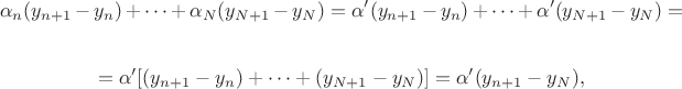 $$\alpha_n(y_{n+1}-y_{n})+\cdots+\alpha_N(y_{N+1}-y_{N})=\alpha'(y_{n+1}-y_{n})+\cdots+\alpha'(y_{N+1}-y_{N})=$$

$$=\alpha'[(y_{n+1}-y_{n})+\cdots+(y_{N+1}-y_{N})]=\alpha'(y_{n+1}-y_{N}),$$