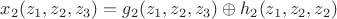 $x_2(z_1,z_2,z_3)=g_2(z_1,z_2,z_3)\oplus h_2(z_1,z_2,z_2)$ $x_2(z_1,z_2,z_3)=g_2(z_1,z_2,z_3)\oplus h_2(z_1,z_2,z_2)$