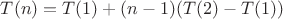 $T(n)=T(1)+(n-1)(T(2)-T(1))$