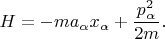 $$H=- m a_\alpha x_\alpha + \frac{p^2_\alpha}{2m}.$$