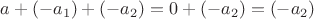 $a+(-a_1)+(-a_2)=0+(-a_2)=(-a_2)$