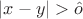 $|x - y| > \hat o$