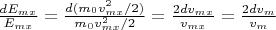 $\frac{dE_{mx}}{E_{mx}}}= \frac{d(m_0v_{mx}^2/2)}{m_0v_{mx}^2/2}}= \frac{2dv_{mx}}{v_{mx}}}= \frac{2dv_m}{v_m}}$