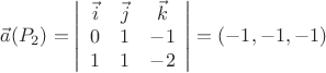 $$\vec{a}(P_2) = 
\left| \begin{array}{ccc} \vec{i} & \vec{j} & \vec{k}  \\
0 & 1 & -1 \\
1 & 1 & -2 \end{array} \right| = \left( -1, -1, -1 \right)$$