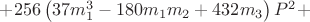 $+256\left(37 m_1^3-180 m_1 m_2+432 m_3\right)P^2+$