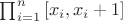 $\prod_{i=1}^n {[x_i,x_i+1]}$