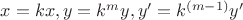 $x = kx, y = k^my, y' = k^{(m-1)}y'$ $x = kx, y = k^my, y' = k^{(m-1)}y'$