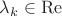 $\lambda_{k} \in \operatorname{Re}$
