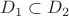 $D_1\subset D_2$