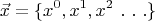 $$\vec{x}=\{x^0,x^1,x^2\ .\ .\ .\}$$
