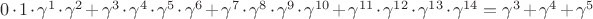 ${0}\cdot {1} \cdot \gamma^{1} \cdot \gamma^{2} + \gamma^{3}\cdot \gamma^{4} \cdot \gamma^{5} \cdot \gamma^{6} + \gamma^{7}\cdot \gamma^{8} \cdot \gamma^{9} \cdot \gamma^{10} + \gamma^{11}\cdot \gamma^{12} \cdot \gamma^{13} \cdot \gamma^{14}= \gamma^{3} + \gamma^{4} + \gamma^{5}$