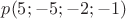 $p(5;-5;-2;-1)$