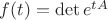$f(t)=\det{e^{tA}}$