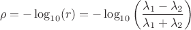 $$\rho=-\log_{10}(r)=-\log_{10}\left(\frac{\lambda_1-\lambda_2}{\lambda_1+\lambda_2}\right)$$