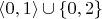 $\left<0, 1\right> \cup \{0, 2\}$