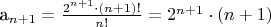 a_{n+1}=\frac{2^{n+1}\cdot (n+1)!}{n!}=2^{n+1}\cdot (n+1)