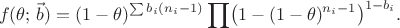 $$
f(\theta;\, \vec b)=(1-\theta)^{\sum b_i(n_i-1)} \prod \bigl(1-(1-\theta)^{n_i-1}\bigr)^{1-b_i}.
$$