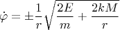 $$
\dot{\varphi} = \pm \frac{1}{r}\sqrt{\frac{2 E}{m} + \frac{2 k M}{r}}
$$
