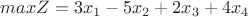 $max Z=3x_1-5x_2+2x_3+4x_4$