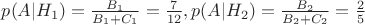 $p(A|H_1) = \frac{B_1}{B_1+C_1} = \frac{7}{12}, p(A|H_2) = \frac{B_2}{B_2+C_2} = \frac{2}{5}$