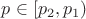 $p\in[p_2,p_1)$