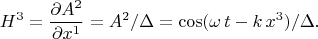 $$H^3=\frac {\partial A^2} {\partial x^1}=A^2/\Delta=\cos(\omega \,t -k \,x^3)/\Delta. $$