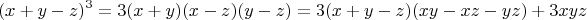 $$(x+y-z)^3=3(x+y)(x-z)(y-z)=3(x+y-z)(xy-xz-yz)+3xyz$$