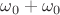 $\omega_0+\omega_0$