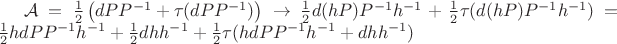 ${\cal A}=\frac{1}{2}\left(dPP^{-1}+\tau(dPP^{-1})\right)\to \frac{1}{2}d(h P)P^{-1}h^{-1}+\frac{1}{2}\tau(d(hP)P^{-1}h^{-1})=\frac{1}{2}hdPP^{-1}h^{-1}+\frac{1}{2} dhh^{-1}+\frac{1}{2}\tau(hdPP^{-1}h^{-1}+dhh^{-1})$