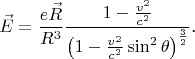 $$\vec E=\frac{e\vec R}{R^3}\frac{1-\frac{v^2}{c^2}}{\left(1-\frac{v^2}{c^2}\sin^2\theta}\right)^{\frac 32}}\text{.}$$