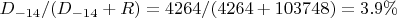 $D_{-14}/(D_{-14}+R)=4264/(4264+103748)=3.9\%$
