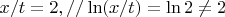$x/t = 2, // \ln(x/t) = \ln2 \neq 2$