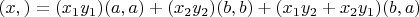 $(x,у)= (x_1y_1)(a,a)+(x_2y_2)(b,b)+(x_1y_2+x_2y_1)(b,a)$