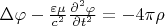 $\Delta \varphi -\frac{\varepsilon \mu}{c^2}\frac{\partial^2 \varphi}{\partial t^2}=-4 \pi \rho$