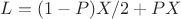 $ L= (1-P) X / 2 + PX$