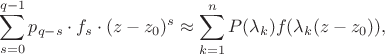 $$
\sum\limits_{s=0}^{q-1}p_{q-s}\cdot f_s \cdot (z-z_0)^s \approx \sum\limits_{k=1}^{n} P(\lambda_k) f(\lambda_k(z-z_0)),
$$