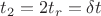 $t_2=2t_r=\delta t$