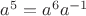 $a^5 = a^6a^{-1}$