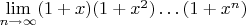 $\lim\limits_{n\to\infty}(1+x)(1+x^2)\dots (1+x^n)$