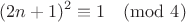 $$(2n+1)^2 \equiv 1 \pmod{4}$$