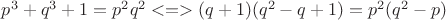 $p^{3}+q^{3}+1=p^{2}q^{2} <=> (q+1)(q^{2}-q+1)=p^{2}(q^{2}-p)$