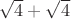$\sqrt{4}+\sqrt{4}$